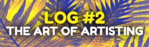 Read more about the article Log #2 – The Art of Artisting