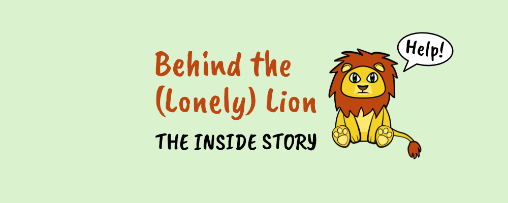 Behind Lonely Lion - About page banner featuring Lonely Lion character and text buble that reads 'help'
